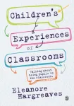 Children&rsquo;s experiences of classrooms