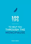 100 Tips to Help You Through the Menopause
