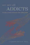 We Are All Addicts