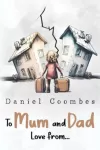 To Mum and Dad Love From...