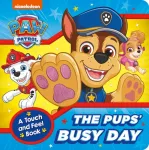 PAW Patrol The Pups&rsquo; Busy Day: A Touch and Feel Book