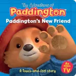Paddington&rsquo;s New Friend: A touch-and-feel story