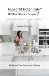Nuworld Botanicals DIY Raw Skincare Recipes 2