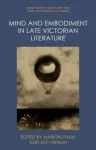 Mind and Embodiment in Late Victorian Literature