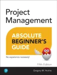 Project Management Absolute Beginner's Guide