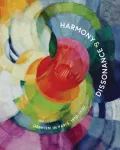 Harmony and Dissonance: Orphism in Paris, 1910&ndash;1930