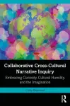Collaborative Cross-Cultural Narrative Inquiry
