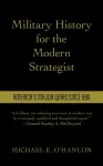Military History for the Modern Strategist