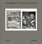 As I Found It. My Mother's House