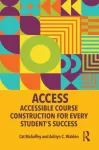 ACCESS: Accessible Course Construction for Every Student&rsquo;s Success