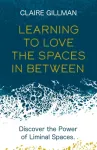 Learning to Love the Spaces in Between