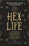 Hex Life: Wicked New Tales of Witchery