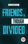 Friends, Though Divided