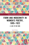 Form and Modernity in Women&rsquo;s Poetry, 1895&ndash;1922