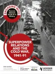 Engaging with Pearson Edexcel GCSE (9&ndash;1) History: Superpower relations and the Cold War, 1941&ndash;91