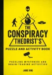 The Conspiracy Theorist's Puzzle and Activity Book