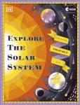 Explore the Solar System, A Fold-Out, Lift-the-Flap Book
