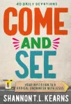 Come and See, An invitation to a radical encounter with Jesus