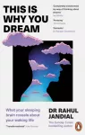 This Is Why You Dream, What your sleeping brain reveals about your waking life