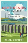 Northerners, A History, from the Ice Age to the Present Day