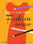 How to Draw Like a Fashion Designer, Inspirational Sketchbooks - Tips from Top Designers