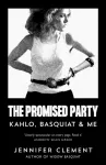 Promised Party, Kahlo, Basquiat and Me