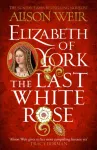 Elizabeth of York: The Last White Rose, Tudor Rose Novel 1