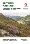 Britain's Habitats, A Field Guide to the Wildlife Habitats of Great Britain and Ireland - Fully Revised and Updated Second Edition