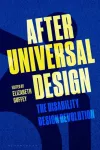 After Universal Design, The Disability Design Revolution