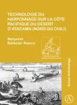 Technologie du harponnage sur la cote Pacifique du desert d&rsquo;Atacama (nord du Chili)