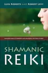 Shamanic Reiki &ndash; Expanded Ways of Working with Universal Life Force Energy