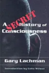 Secret History of Consciousness
