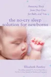 The No-Cry Sleep Solution for Newborns: Amazing Sleep from Day One &ndash; For Baby and You