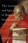 Letter and Spirit of Biblical Interpretation &ndash; From the Early Church to Modern Practice