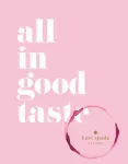 kate spade new york: all in good taste