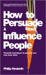 How to Persuade and Influence People
