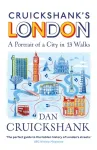 Cruickshank&rsquo;s London: A Portrait of a City in 13 Walks