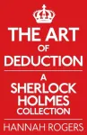 The Art of Deduction: A Sherlock Holmes Collection