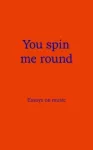 You Spin Me Round
