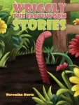 Wriggly the Earthworm Stories