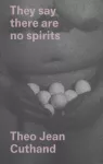 They Say There Are No Spirits