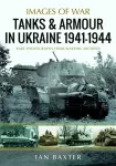 Tanks and Armour in Ukraine 1941&ndash;1944