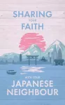 Sharing Your Faith With Your Japanese Neighbour