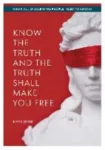 Know the Truth and the Truth Shall Make YOU Free