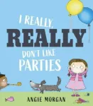 I Really, Really Don't Like Parties