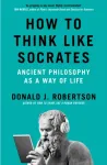 How to Think Like Socrates