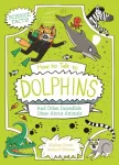 How to Talk to Dolphins and Other Incredible Ideas About Animals