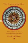 Descent of the Dove: A Short History of the Holy Spirit in the Church