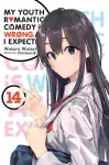 My Youth Romantic Comedy Is Wrong, As I Expected, Vol. 14 (light novel)