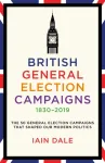 British General Election Campaigns 1830-2019
